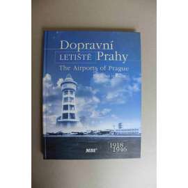 Dopravní letiště Prahy. The Airports of Prague 1918-1946 (Praha, Ruzyně, Kbely, letadla, letectví)