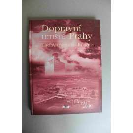 Dopravní letiště Prahy = The Airports of Prague 1947-2000 (Praha, Ruzyně, Kbely, letadla, letectví)