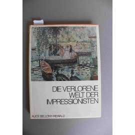 Die verlorene Welt der Impressionisten ( Ztracený svět impresionistů, impresionismus, malířství, mj. Claude Monet, A. Renoir, E. Degas, P. Cézanne, F. Bazille, C. Pissarro)