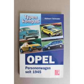 Opel Personenwagen seit 1945. Typenkompass (Auto Opel, historie, Opel Kadett, Opel Olympia, Ope Admiral, Opel Astra, Opel Omega)