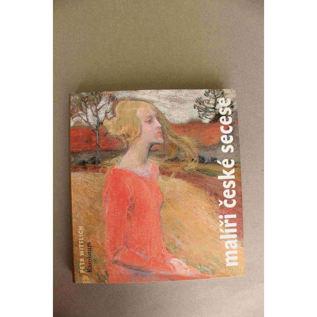 Malíři české secese (malířství, secesní umění, mj. Luděk Marold, Alfons Mucha, K. V. Mašek, Joža Uprka, O. Lebeda, A. Slavíček, A. Hudeček, Emil Filla, A. Procházka, Jan Zrzavý, Fr. Kupka)