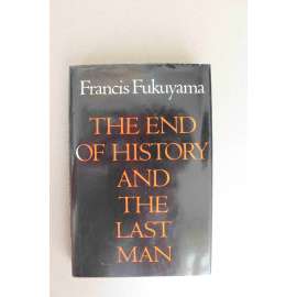 The End of History and the Last Man (Konec dějin a poslední člověk; filozofie, politologie, mj. Kapitalismus, komunismus, Hegel, Marx, Nato, SSSR)