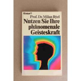 Nutzen Sie Ihre phänomenale Geisteskraft (Využijte svou fenomenální duševní sílu, psychologie)