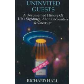 Uninvited Guests. A Documented History of Ufo Sightings, Alien Encounters and Coverups (Nezvaní hosté. Zdokumentovaná historie pozorování UFO, setkání s mimozemšťany a skrývání; mimozemšťané)