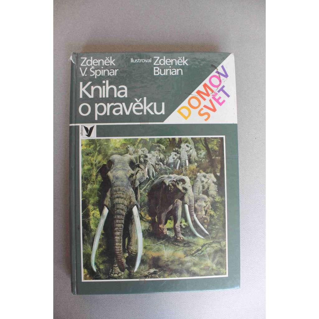 Kniha o pravěku (edice: Domov, svět) (antropologie, pravěk, prvohory, druhohory, třetihory, ilustrace Zdeněk Burian)