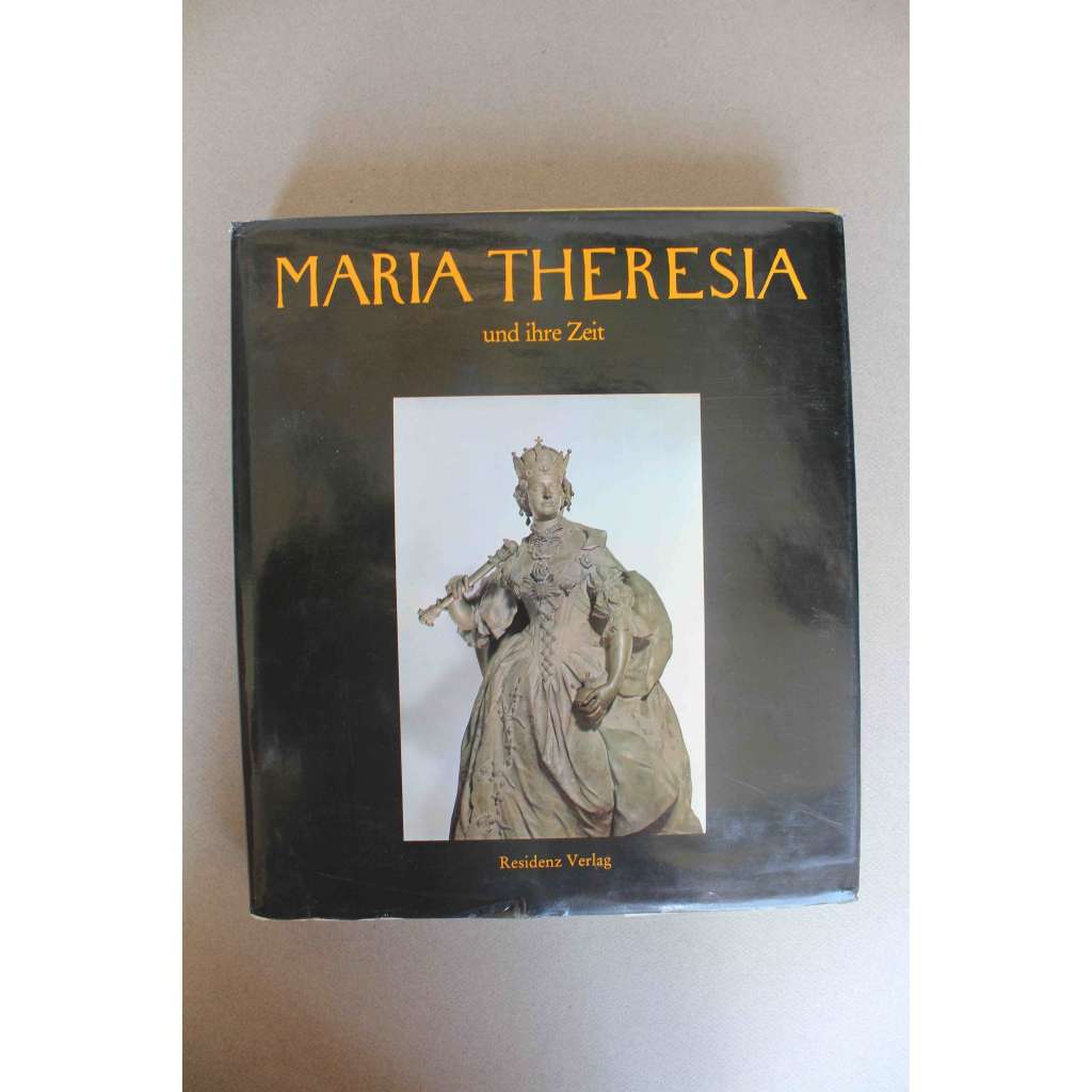Maria Theresia und ihre Zeit (Marie Terezie a její doba; Habsburkové, baroko, historie, Rakouské císařství)