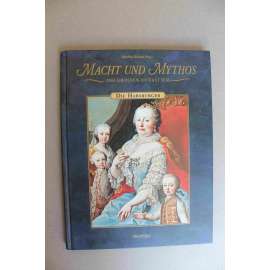 Macht und Mythos Die grossen Dynastien - Die Habsburger (Habsburkové, Rakouské císařství, Rakousko Uhersko, Karel V., Rudolf II., Marie Terezie, František Josef I.)
