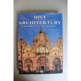 Divy světové architektury. Od roku 4000 př. n. l. až do současnosti (architektura, mj. Stonehenge, Notre Dame, chrám sv. Petra - Vatikán, Sagrada Familia, Bauhaus, Kreml, Hagia Sofia, Kapitol, Socha Svobody)
