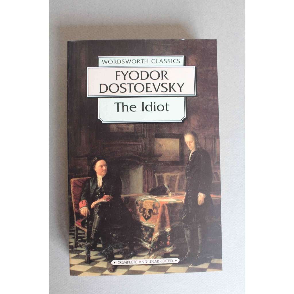 The Idiot (Wordsworth Classics) (Idiot, psychologický román; Fjodor Michajlovič Dostojevskij)