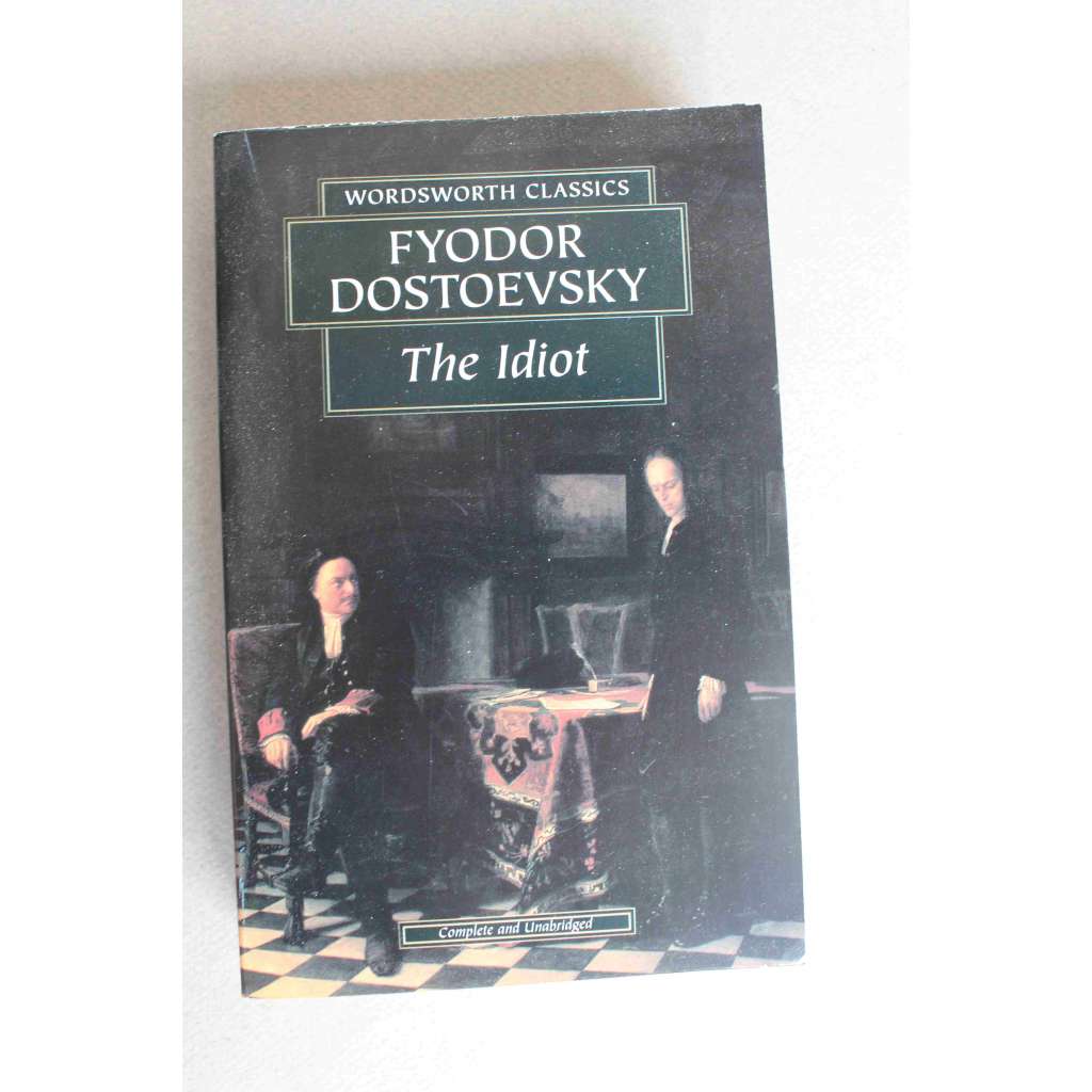 The Idiot (Wordsworth Classics) (Idiot, psychologický román; Fjodor Michajlovič Dostojevskij)