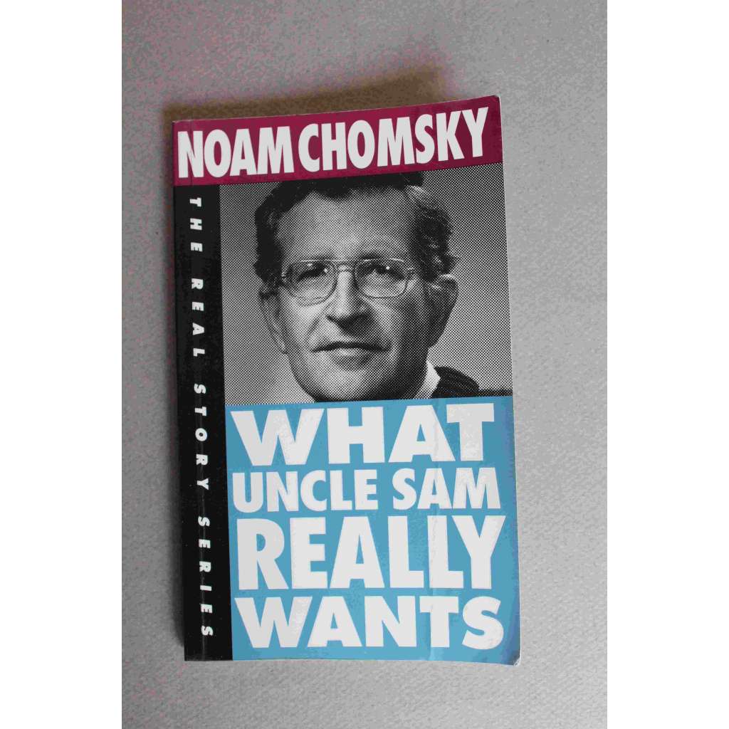 What Uncle Sam Really Wants (The Real Story Series) (politika USA, filozofie, mj. válka ve Vietnamu, Panama, Irák, SSSR)