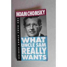 What Uncle Sam Really Wants (The Real Story Series) (politika USA, filozofie, mj. válka ve Vietnamu, Panama, Irák, SSSR)