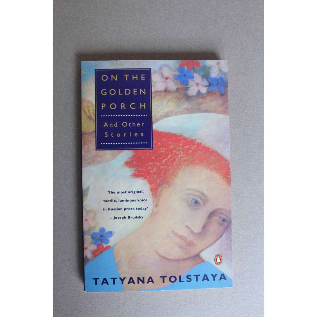 On the Golden Porch and Other Stories (Taťjana Tolstá; povídky, mj. Fakír)
