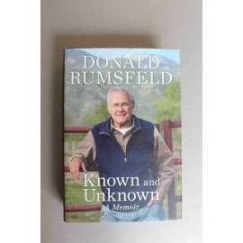 Known and Unknown A Memoir ( Známé a neznámé paměti, Donald Rumsfeld, politika a ministr obrany USA, mj. Afghánistán, Usáma bin Ladin, George Bush, G. Ford, Irák, R. Reagan)