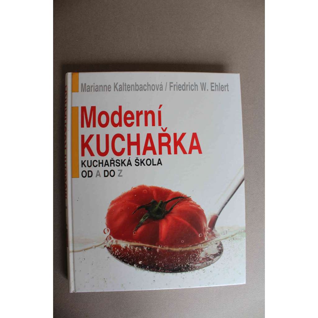 Moderní kuchařka. Kuchařská škola od A do Z (kuchařka, recepty, příručka, mj. Houby, saláty, Ryby, Bylinky, Koření, Hrnce a pánve, Nože, Sporáky)