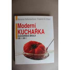 Moderní kuchařka. Kuchařská škola od A do Z (kuchařka, recepty, příručka, mj. Houby, saláty, Ryby, Bylinky, Koření, Hrnce a pánve, Nože, Sporáky)