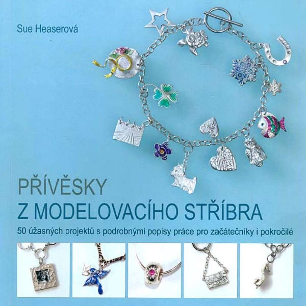 Přívěsky z modelovacího stříbra (řemeslo, stříbrné šperky, design, příručka)