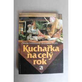 Kuchařka na celý rok (kuchařka, recepty, Masité pokrkym, Bezmasé pokrmy, Omáčky, saláty, moučníky, nápoje)