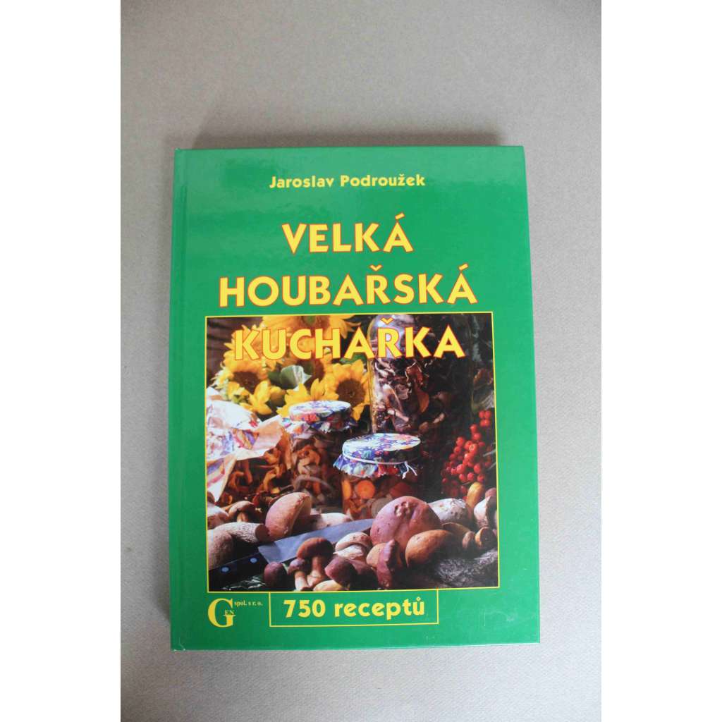 Velká houbařská kuchařka (recepty, houby, polévky, hlavní jídla)