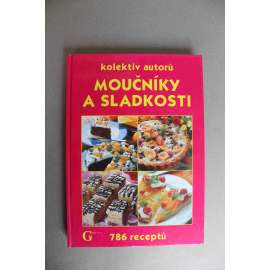 Moučníky a sladkosti - 786 receptů (kuchařka, recepty, vánoční pečivo, velikonoční pečivo, lívance, dorty, perníčky, krémy)