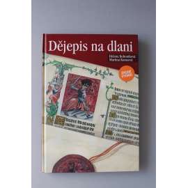 Dějepis na dlani (Světové dějiny, historie, mj. Pravěk, Starověk, Antika, Středověk, Novověk, Evropa po třicetileté válce, Světová impéria)