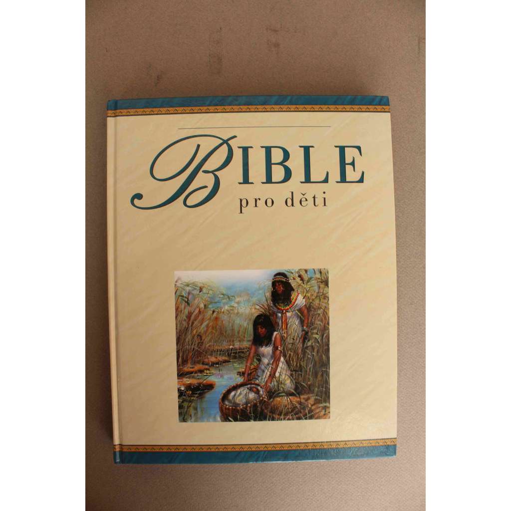 Bible pro děti (Starý Zákon, Nový Zákon, Adam a Eva, Abraham a Izák, Josef v Egyptě, Mojžíš, Exodus, David, Jób, Ježíš, Ukřižování)