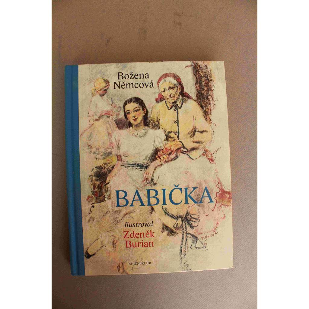 Babička. Obrazy venkovského života (beletrie, vzpomínky, Ratibořice, Ilustrace Zdeněk Burian)