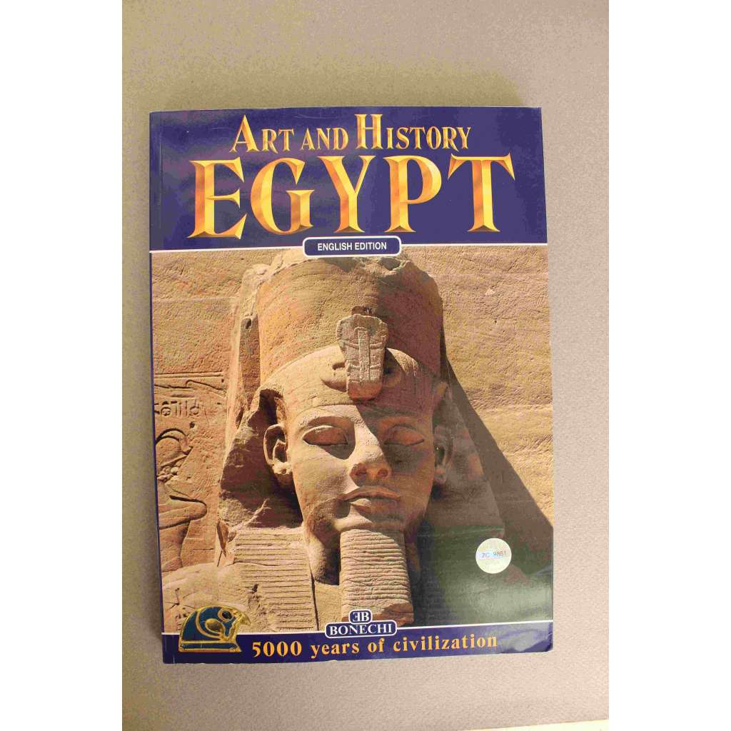 Art and History: Egypt, 5000 Years of Civilization (Umění a historie, Egypt  - starověk, egyptologie, sochařství, malířství, pyramidy)