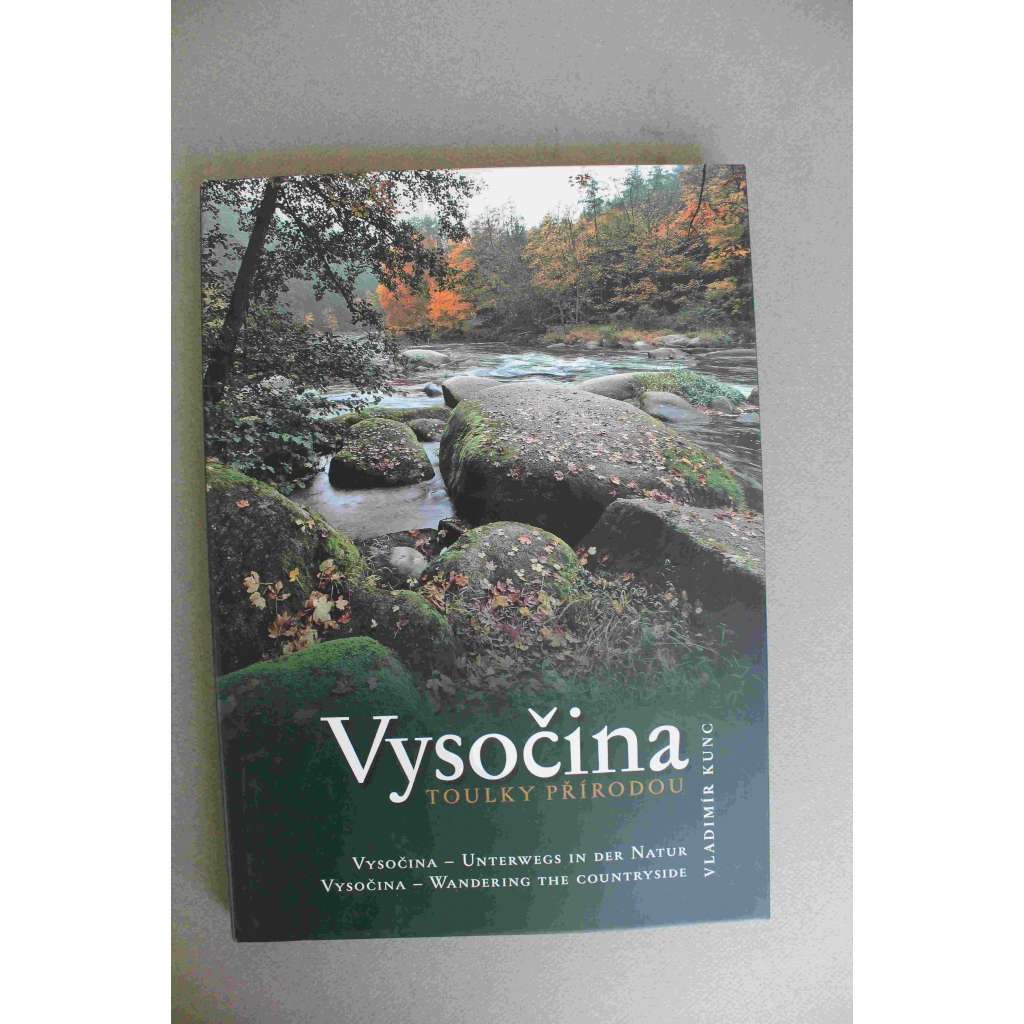 Vysočina. Toulky přírodou (Českomoravská vrchovina, fotografie, příroda, mj. Posázaví, Pelhřimovsko, Žďárské vrchy, Třebíčsko)