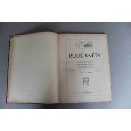 Rudé květy. Ilustrovaný lidový měsíčník pro zábavu a poučení 1901-1902, roč. I. (časopis, mj. M. Majerová - Proletářská láska; Sv. Čech - Písně otroka; A. Čechov - Padlá; J. Hirsch - Na Jamajce; ilustrace Kalvoda, Schwaiger, Fr. Kupka)