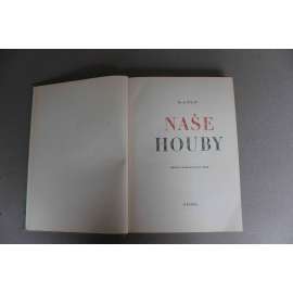 Naše houby (botanika, mykologie, houby, mj. Jedlé houby, Vůně hub, O houbových jedech a otravách houbami; ilustrace Otto Ušák)