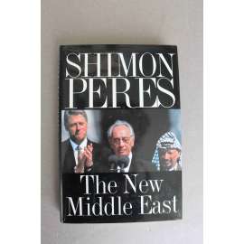 The New Middle East ( Nový Blízký východ, Šimon Peres, Izrael, politika, mj. Jásir Arafat, Bill Clinton, Libanon, Palestina)