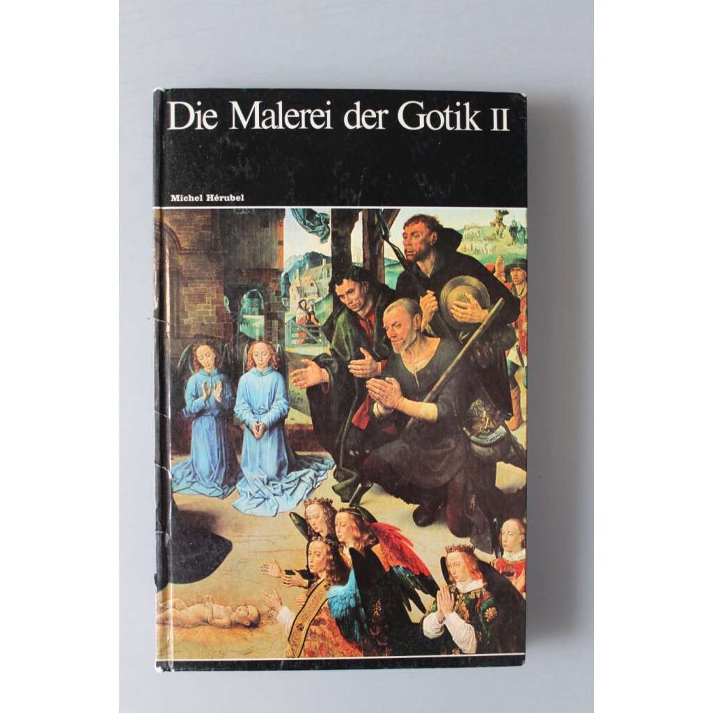 Die Malerei der Gotik II. (Weltgeschichte der Malerei) (Gotické malířství, mj. Jean Fouquet, R. van der Weyden, K. Witz, H. Memling, Fra Angelico, Schongauer)