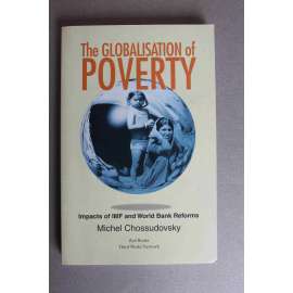 The Globalisation of Poverty. Impacts of Imf and World Bank Reforms (Globalizace chudoby. Dopady reforem Mmf a Světové banky, ekonomie, finance, Afrika, Jižní Amerika)
