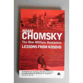 The New Military Humanism. Lessons from Kosovo (Nový vojenský humanismus. Poučení z Kosova, politika USA, Tony Blair, Bill Clinton, S. Miloševič, Kosovo, NATO, Rusko)
