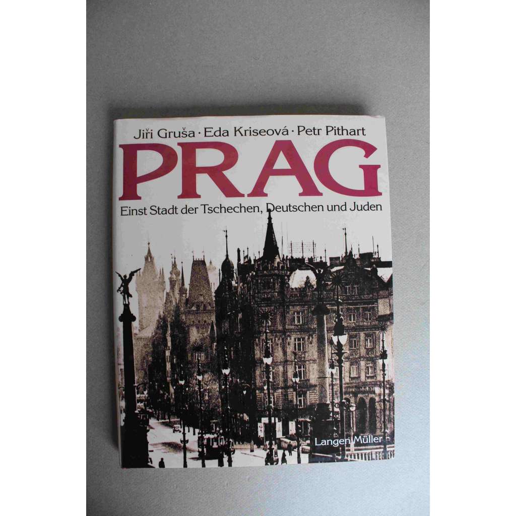 Prag. Einst Stadt der Tschechen, Deutschen und Juden (Praha. Kdysi město Čechů, Němců a Židů; historie, fotografie, mj. E. E. Kisch, G. Merink, F. Werfel, T. G. Masaryk)