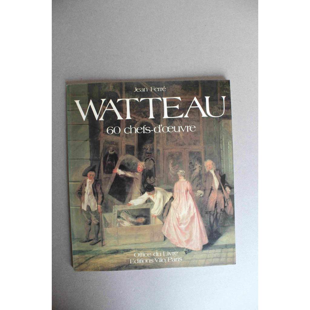 Jean - Antoine Watteau 60 chefs d´oeuvre (malířství, kresba, rokoko, Francie)