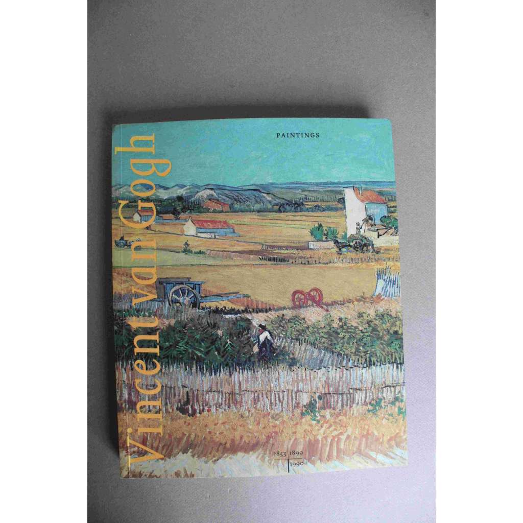 Vincent van Gogh. Paintings (Obrazy, malířství, výstavní katalog, postimpresionismus, portréty, krajinomalba)