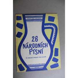 26 národních písní. Ve snadné úpravě pro klavír (noty, piano, mj. Já jsem z Kutný Hory, Okolo Třeboně, Adámku náš!, Kudy, kudy cestička, Pod našima okny!)