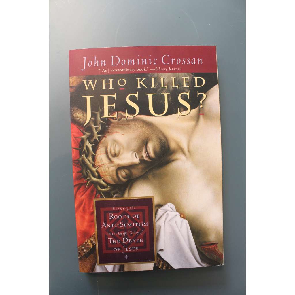 Who Killed Jesus? (Kdo zabil Ježíše?, Ježíš Kristus, biblistika, křesťanství, mj. Josefus Flavius, Tacitus, žalmy, evangelium)