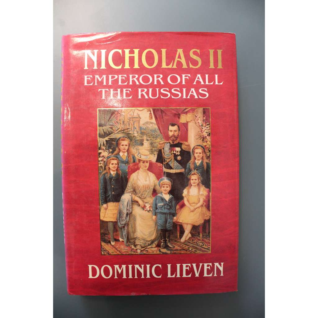 Nicholas II. Emperor of all the Russias (Car Mikuláš II., Rusko, první světová válka, mj. Rasputin, Lenin, Stalin) Nicholas II. Emperor of all the Russias (Car Mikuláš II., Rusko, první světová válka, mj. Rasputin, Lenin, Stalin)