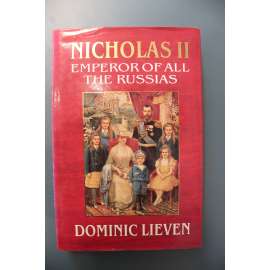 Nicholas II. Emperor of all the Russias (Car Mikuláš II., Rusko, první světová válka, mj. Rasputin, Lenin, Stalin)
