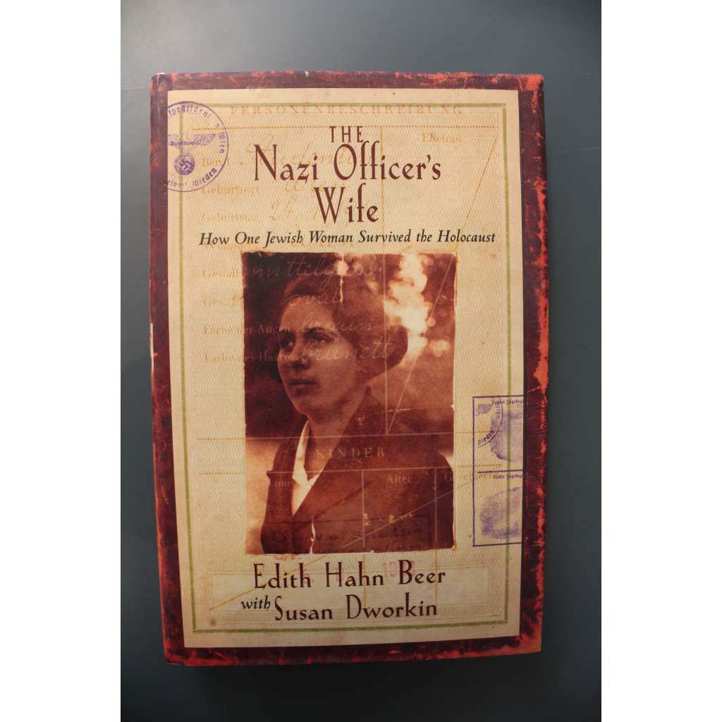 The Nazi Officer's Wife. How one Jewish woman survived the holocaust (Manželka nacistického důstojníka. Jak jedna židovka přežila holokaust; Edith Hahn Beer, druhá světová válka, antisemitismus) The Nazi Officer's Wife. How one Jewish woman survived the holocaust (Manželka nacistického důstojníka. Jak jedna židovka přežila holokaust; Edith Hahn Beer, druhá světová válka, antisemitismus)