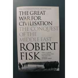 The Great War for Civilisation. The Conquest of the Middle East (Velká válka za civilizaci. Dobytí Blízkého východu, reportáž, Usáma bin Ládin, Libanon, Írán, Irák, Izrael, Jásir Arafat, Talibán)