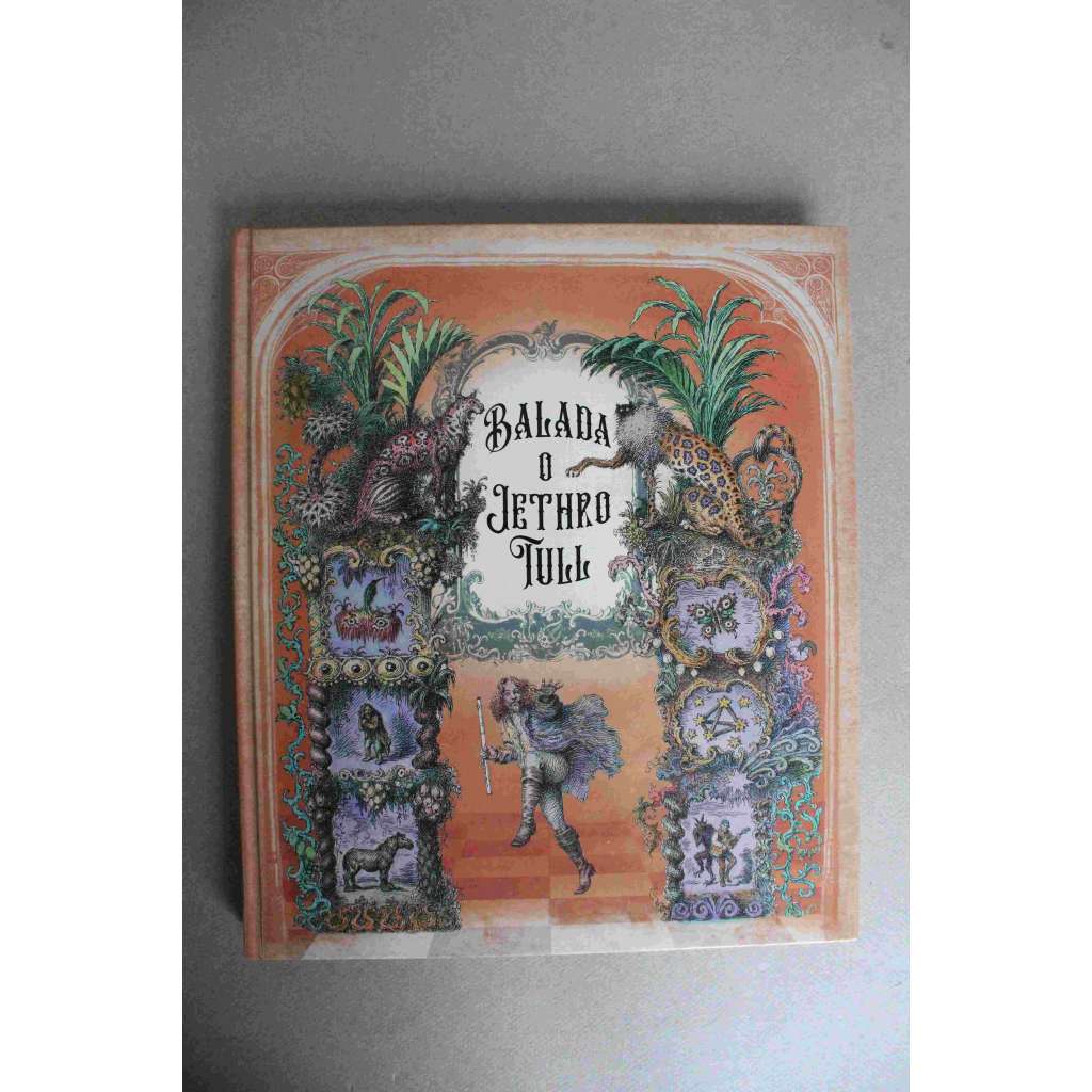 Balada o Jethro Tull (hudební skupina, rock, vzpomínky, fotografie, mj. Ian Anderson, Barriemore Barlow, Martin Barre, John Evan) Balada o Jethro Tull (hudební skupina, rock, vzpomínky, fotografie, mj. Ian Anderson, Barriemore Barlow, Martin Barre, John Evan)