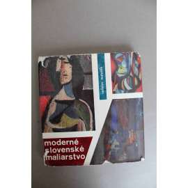 Moderné slovenské maliarstvo (1945-1963) [Alexy, Barčík, Bazovský, Benka, Fulla, Guderna, Hložník, Matejka, Nevan, Mudroch, Želibský - moderní slovenská malba, malířství, obrazy]