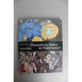 Phantastische Malerei im 19. Jahrhundert (malířství, mj. J. H. Füssli, W, Blake, C. D. Friedrich, J. M. W. Turner, G. Moreau, A. Böcklin, O. Redon) Phantastische Malerei im 19. Jahrhundert (malířství, mj. J. H. Füssli, W, Blake, C. D. Friedrich, J. M. W. Turner, G. Moreau, A. Böcklin, O. Redon)