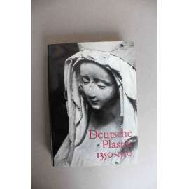 Deutsche Plastik 1350-1550 (Německé sochařství, mj. Veit Stoss, Mistr Pavol z Levoče, Michel Erhart, Hans Multscher, Petr Parléř, Tilman Riemenschneider, Michael Pacher) Deutsche Plastik 1350-1550 (Německé sochařství, mj. Veit Stoss, Mistr Pavol z Levoče, Michel Erhart, Hans Multscher, Petr Parléř, Tilman Riemenschneider, Michael Pacher)