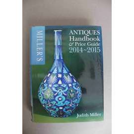 Miller's Antiques Handbook and Price Guide 2014-2015 (Starožitnosti, příručka, porcelán, keramika, nábytek, sklo, šperky, textil, hračky, oděvy, hodiny, mj. Loetz, Tiffany)