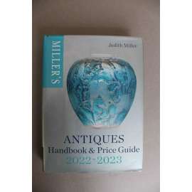 Miller's Antiques Handbook & Price Guide 2022-2023 (Příručka a ceník starožitností, starožitnosti, porcelán, nábytek, stříbro, sklo, šperky, textil, hračky, mj. Loetz, Powolny)
